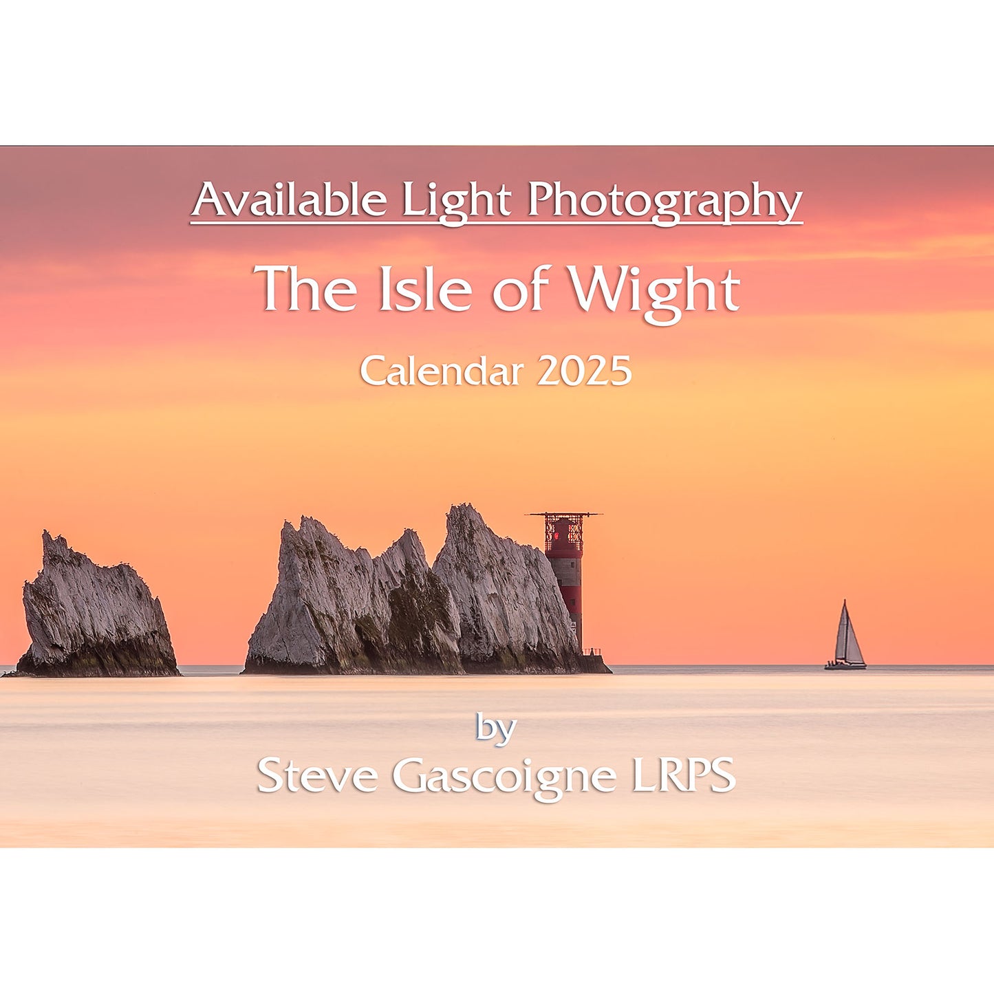 Cover of the "2025 Isle of Wight calendar" by Available Light Photography, featuring a photograph of coastal rock formations and a lighthouse at sunset, with a sailboat in the distance.